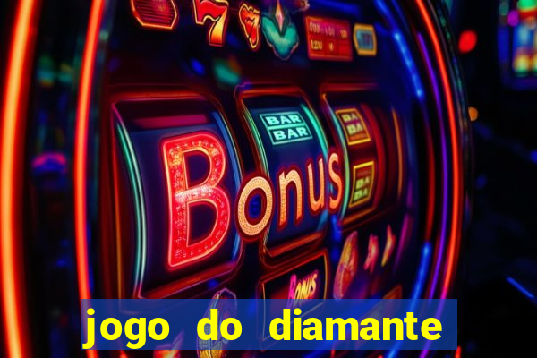 jogo do diamante para ganhar dinheiro